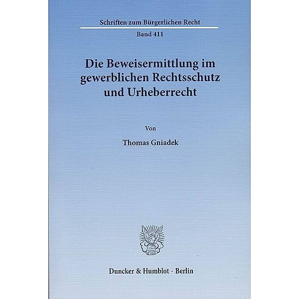 Die Beweisermittlung im gewerblichen Rechtsschutz und Urheberrecht, Thomas Gniadek