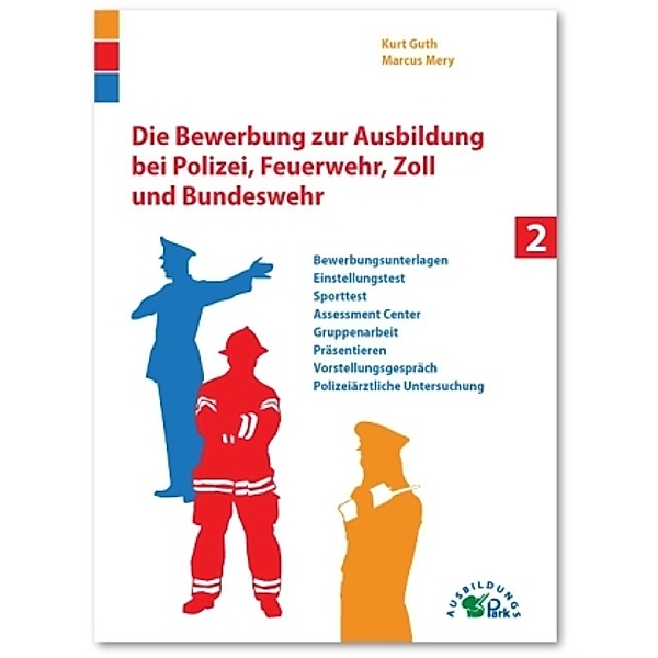 Die Bewerbung zur Ausbildung bei Polizei, Feuerwehr, Zoll und Bundeswehr, Kurt Guth, Marcus Mery