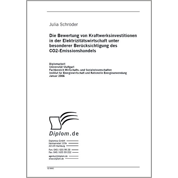 Die Bewertung von Kraftwerksinvestitionen in der Elektrizitätswirtschaft unter besonderer Berücksichtigung des CO2-Emissionshandels, Julia Schröder