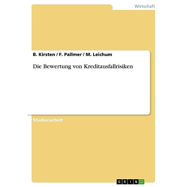 Die Bewertung von Kreditausfallrisiken, B. Kirsten, F. Pallmer, M. Leichum