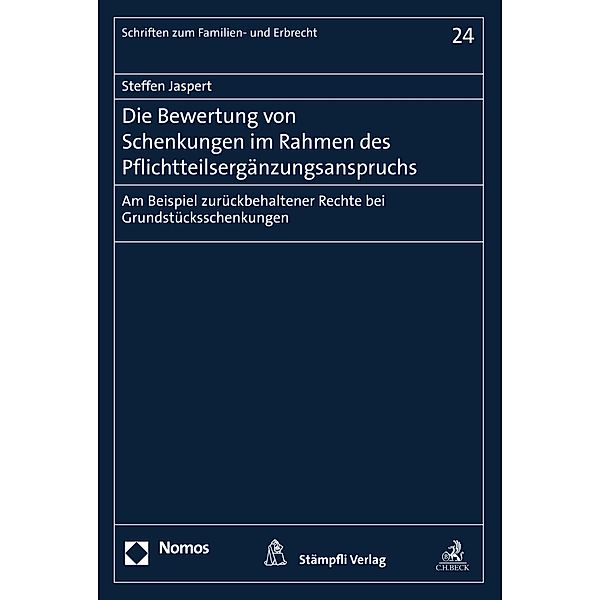 Die Bewertung von Schenkungen im Rahmen des Pflichtteilsergänzungsanspruchs / Schriften zum Familien- und Erbrecht Bd.24, Steffen Jaspert