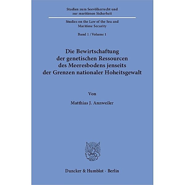 Die Bewirtschaftung der genetischen Ressourcen des Meeresbodens jenseits der Grenzen nationaler Hoheitsgewalt, Matthias J. Annweiler