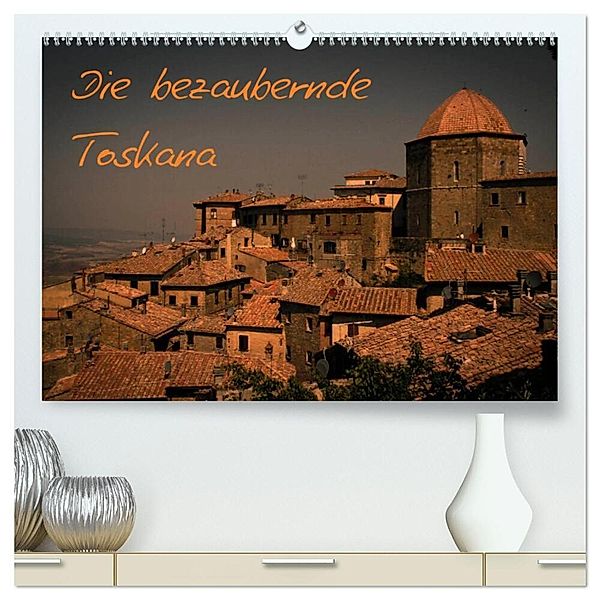 Die bezaubernde Toskana (hochwertiger Premium Wandkalender 2025 DIN A2 quer), Kunstdruck in Hochglanz, Calvendo, Melis Outdoorfotografie