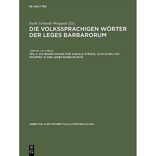 Die Bezeichnung für soziale Stände, Schichten und Gruppen in den Leges Barbarorum / Arbeiten zur Frühmittelalterforschung Bd.11, Gabriele von Olberg