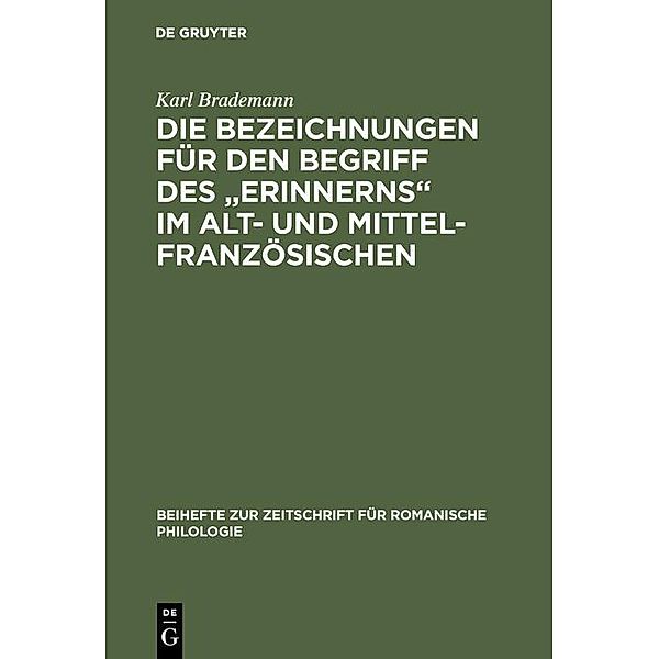 Die Bezeichnungen für den Begriff des Erinnerns im Alt- und Mittelfranzösischen / Beihefte zur Zeitschrift für romanische Philologie Bd.176, Karl Brademann