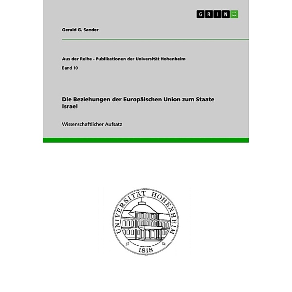 Die Beziehungen der Europäischen Union zum Staate Israel / Aus der Reihe - Publikationen der Universität Hohenheim Bd.Band 10, Gerald G. Sander