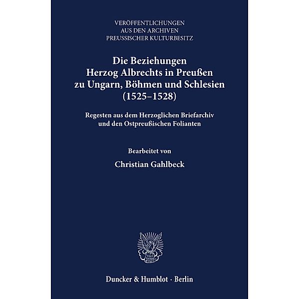 Die Beziehungen Herzog Albrechts in Preußen zu Ungarn, Böhmen und Schlesien (1525-1528).