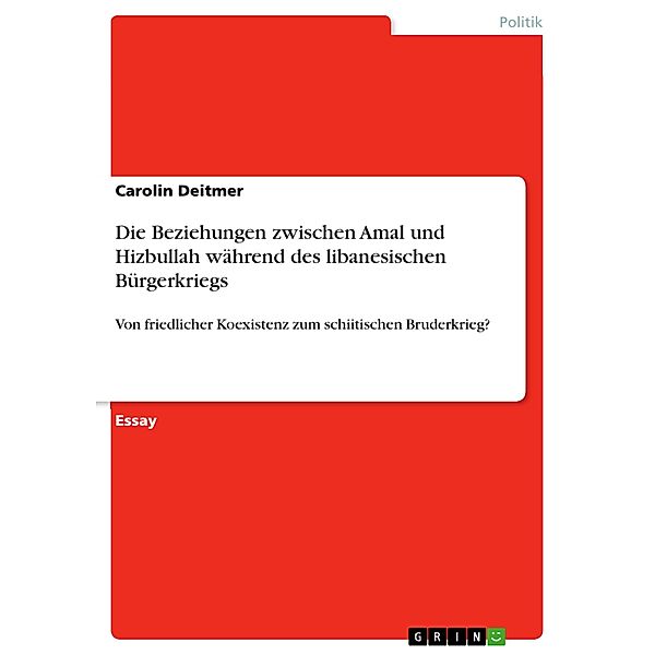 Die Beziehungen zwischen Amal und Hizbullah während des libanesischen Bürgerkriegs, Carolin Deitmer