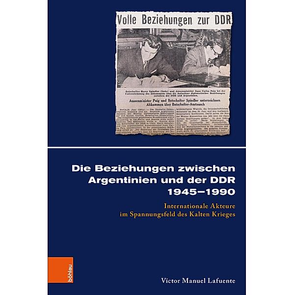 Die Beziehungen zwischen Argentinien und der DDR 1945-1990 / Kölner Historische Abhandlungen, Víctor Manuel Lafuente