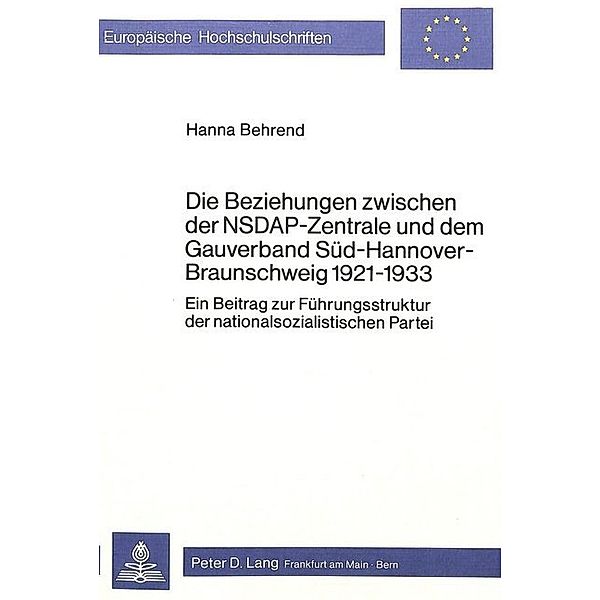 Die Beziehungen zwischen der NSDAP-Zentrale und dem Gauverband Süd-Hannover-Braunschweig 1921-1933, Hanna Behrend