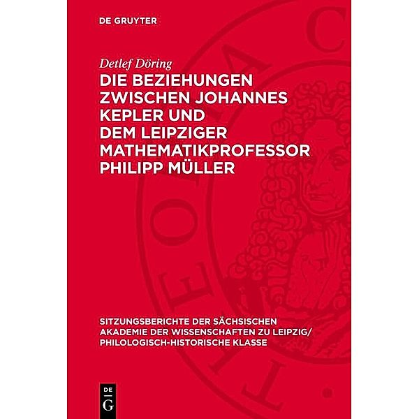 Die Beziehungen zwischen Johannes Kepler und dem Leipziger Mathematikprofessor Philipp Müller, Detlef Döring