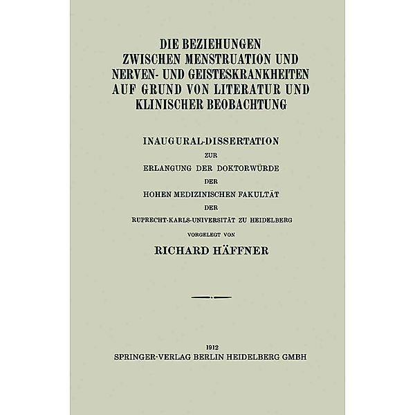 Die Beziehungen Zwischen Menstruation und Nerven- und Geisteskrankheiten auf Grund von Literatur und Klinischer Beobachtung, Richard Häffner