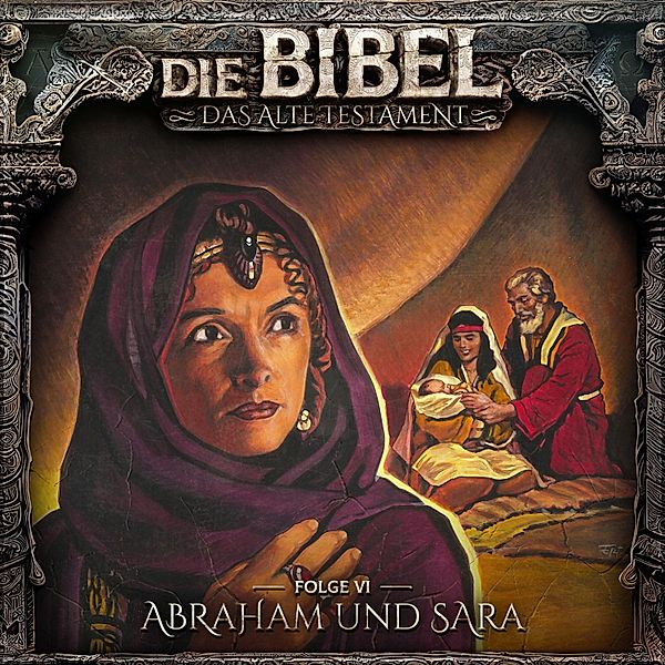 Die Bibel - 6 - Abraham und Sara, Aikaterini Maria Schlösser