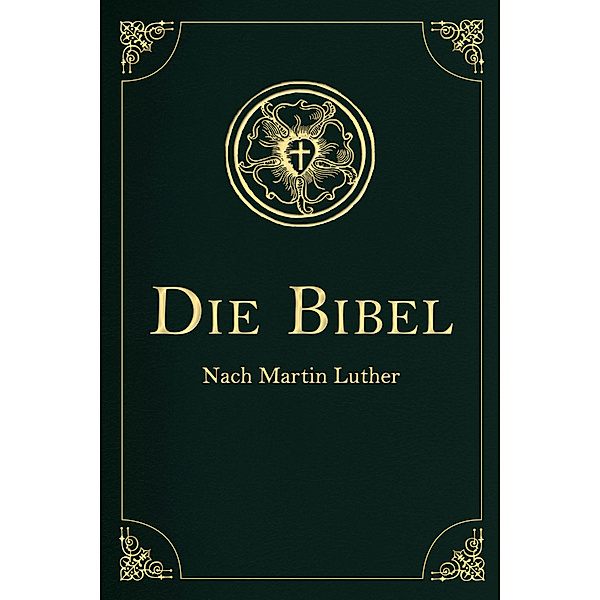 Die Bibel - Altes und Neues Testament, Martin Luther