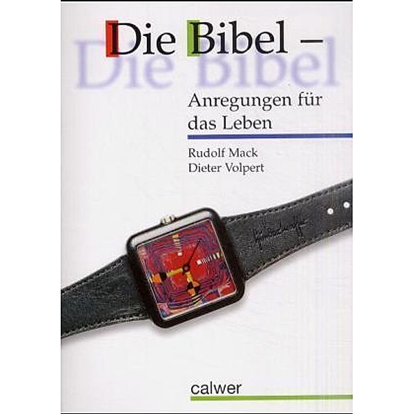 Die Bibel, Anregungen für das Leben, Rudolf Mack, Dieter Volpert