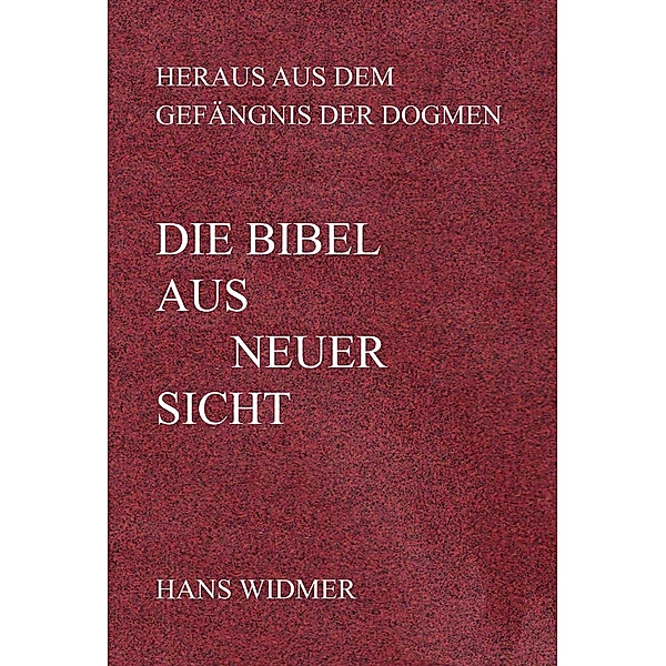 Die Bibel aus neuer Sicht, Hans Widmer
