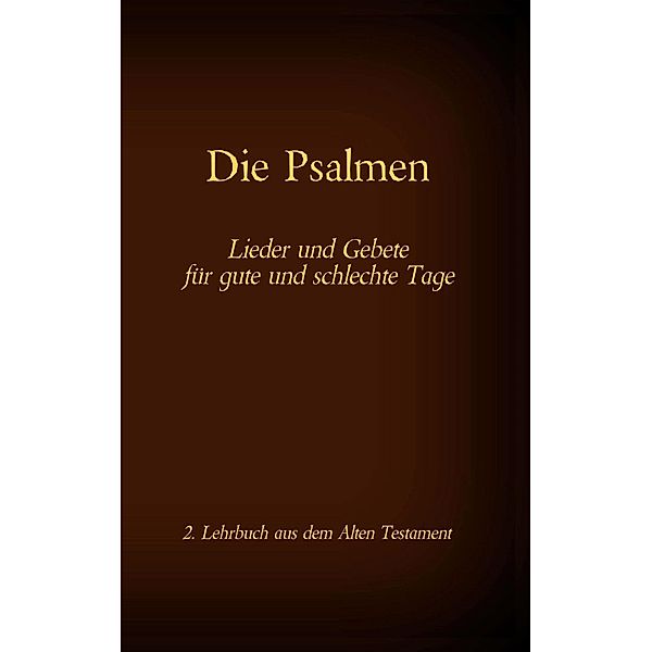 Die Bibel - Das Alte Testament - Die Psalmen