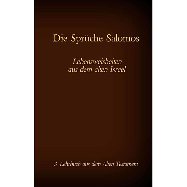 Die Bibel - Das Alte Testament - Die Sprüche Salomos