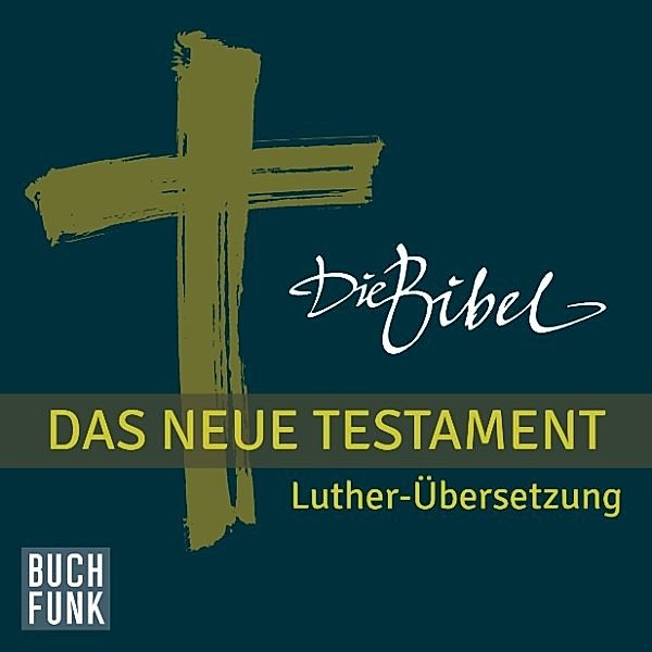 Die Bibel - Das Neue Testament