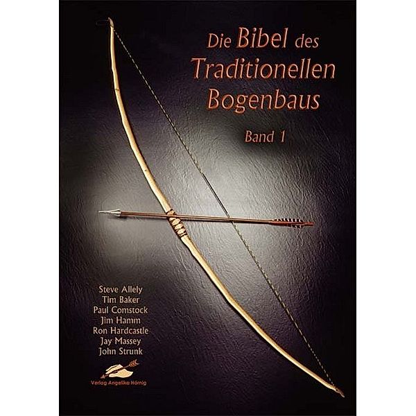 Die Bibel des Traditionellen Bogenbaus.Bd.1