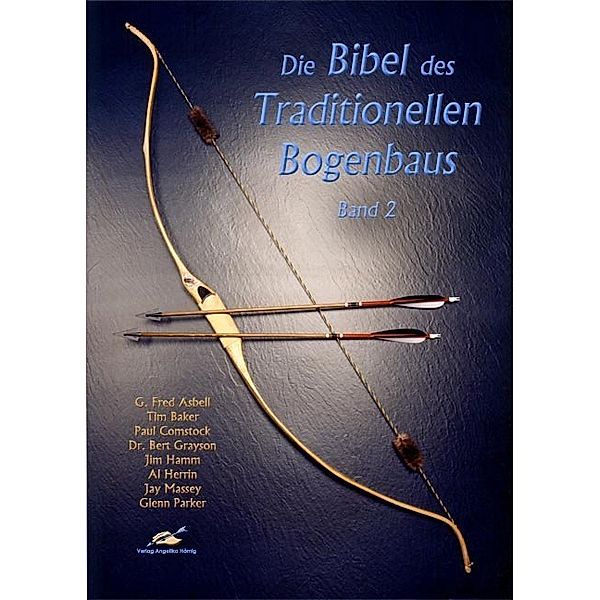 Die Bibel des Traditionellen Bogenbaus.Bd.2