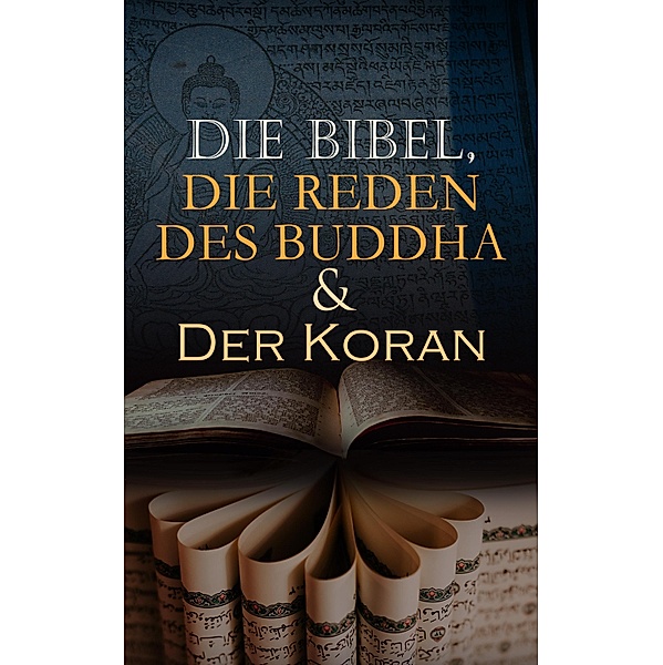 Die Bibel, Die Reden des Buddha & Der Koran, Autoren