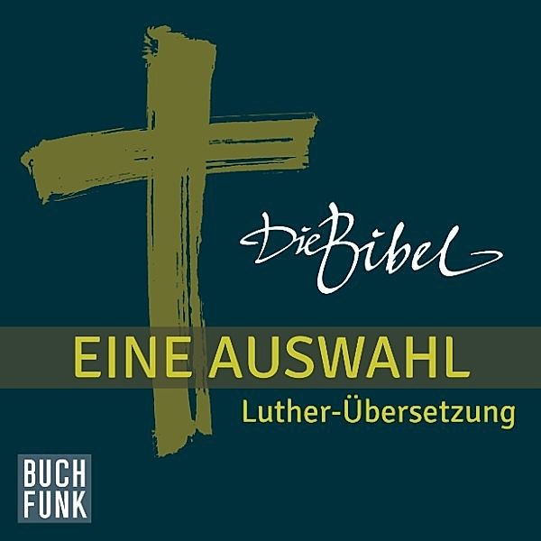 Die Bibel. Eine Auswahl