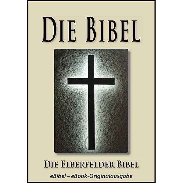 Die BIBEL | Elberfelder Ausgabe (eBibel - Für eBook-Lesegeräte optimierte Ausgabe), Gott