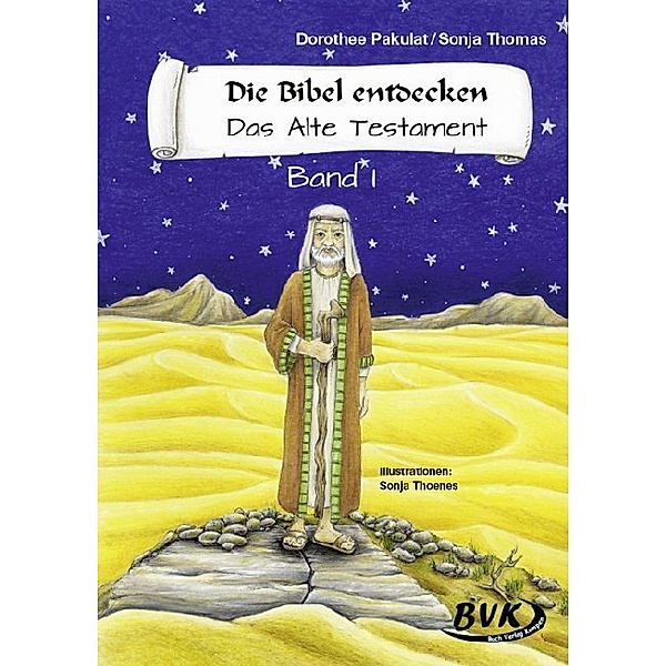Die Bibel entdecken: Das Alte Testament Band 1.Bd.1, Dorothee Pakulat, Sonja Thomas
