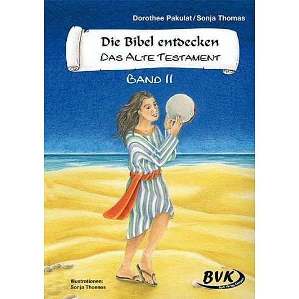Die Bibel entdecken: Das Alte Testament Band 2.Bd.2, Dorothee Pakulat, Sonja Thomas