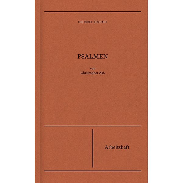 Die Bibel erklärt: Psalmen (Arbeitsheft), Christopher Ash