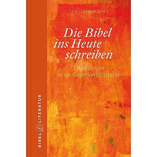 Die Bibel ins Heute schreiben - E-Book, Christoph Gellner