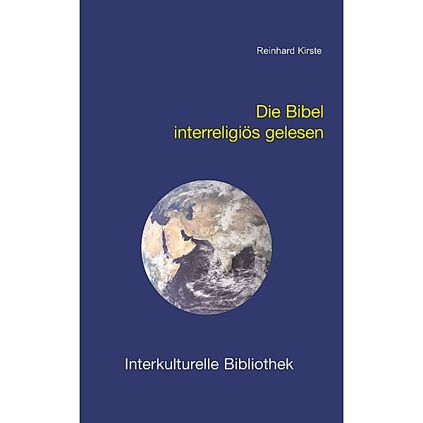 Die Bibel interreligiös gelesen / Interkulturelle Bibliothek Bd.7, Reinhard Kirste