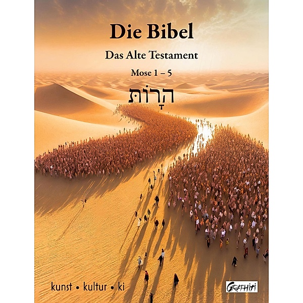 Die Bibel / Kunst - Kultur - KI Bd.5