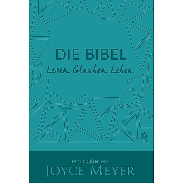 Die Bibel. Lesen. Glauben. Leben. NLB Neues Leben Bibel, Kunstlederausgabe, Joyce Meyer