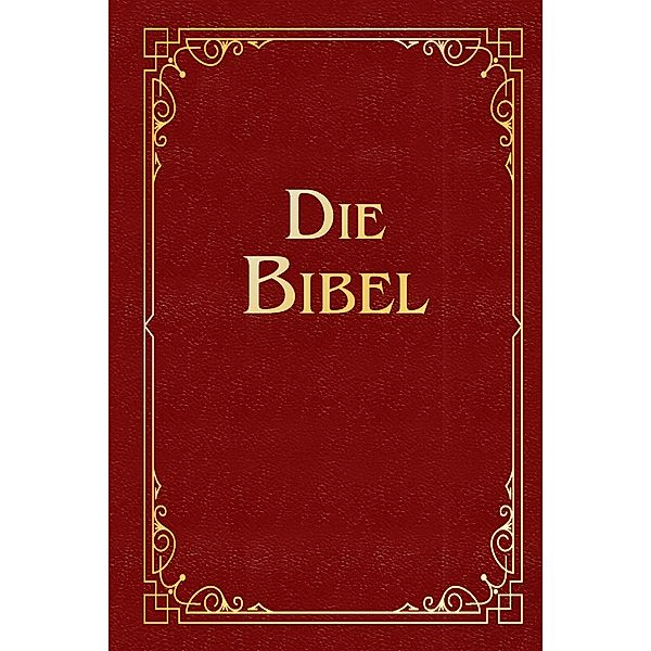 Die Bibel, Lutherübersetzung (illustrierte Geschenkausgabe, Cabra-Leder), Martin Luther