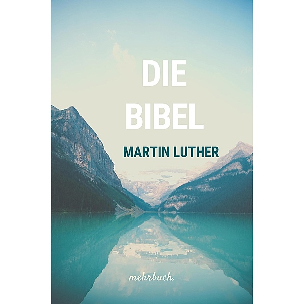 Die Bibel nach Martin Luther, Martin Luthers