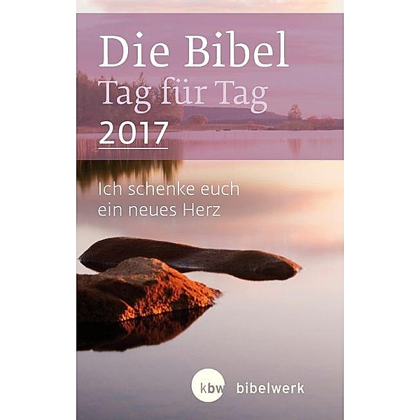 Die Bibel Tag für Tag 2017, Grossdruckausgabe, Jürgen Kaufmann, Franz Kogler, Gundula Kühneweg, Petra Leist, Claudia Sticher, Stefan Schlager