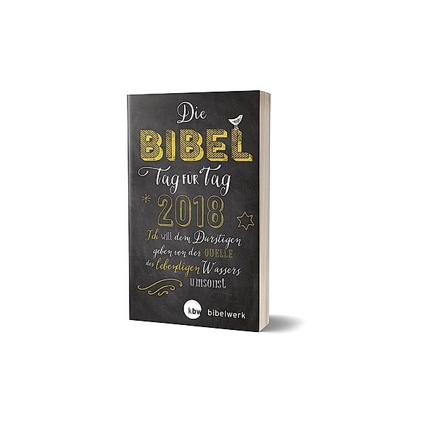Die Bibel Tag für Tag 2018 / Großausgabe, Jürgen Kaufmann, Franz Kogler, Gundula Kühneweg, Petra Leist, Claudia Sticher, Stefan Schlager