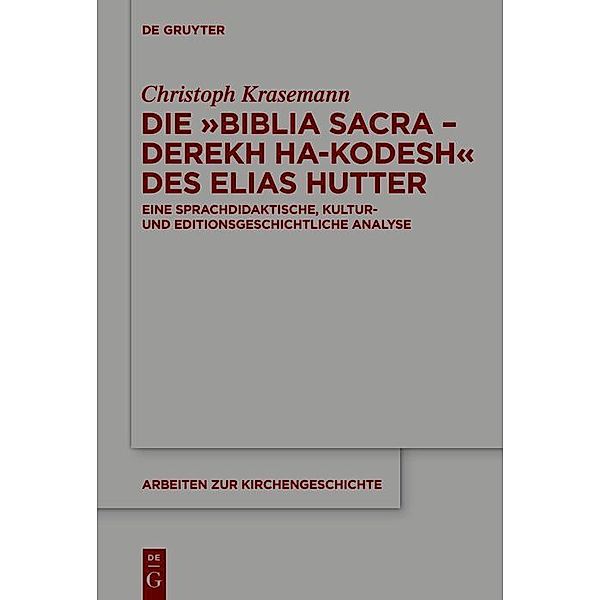 Die »Biblia Sacra - Derekh ha-Kodesh« des Elias Hutter / Arbeiten zur Kirchengeschichte Bd.148, Christoph Krasemann