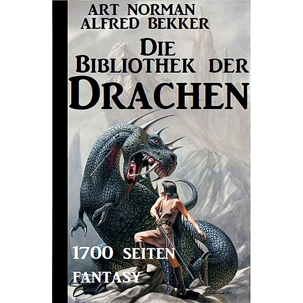 Die Bibliothek der Drachen: 1700 Seiten Fantasy, Alfred Bekker, Art Norman