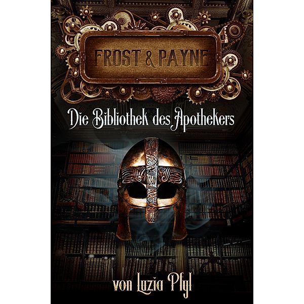 Die Bibliothek des Apothekers / Frost & Payne Bd.3, Luzia Pfyl