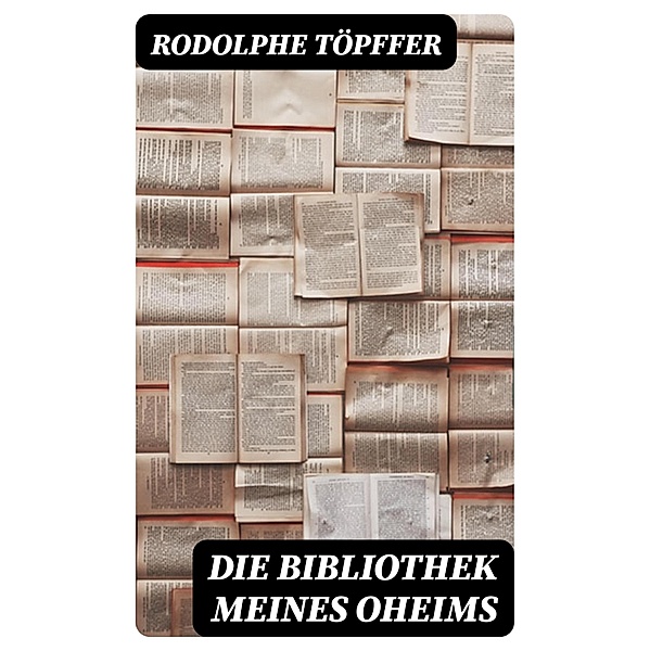 Die Bibliothek meines Oheims, Rodolphe Töpffer