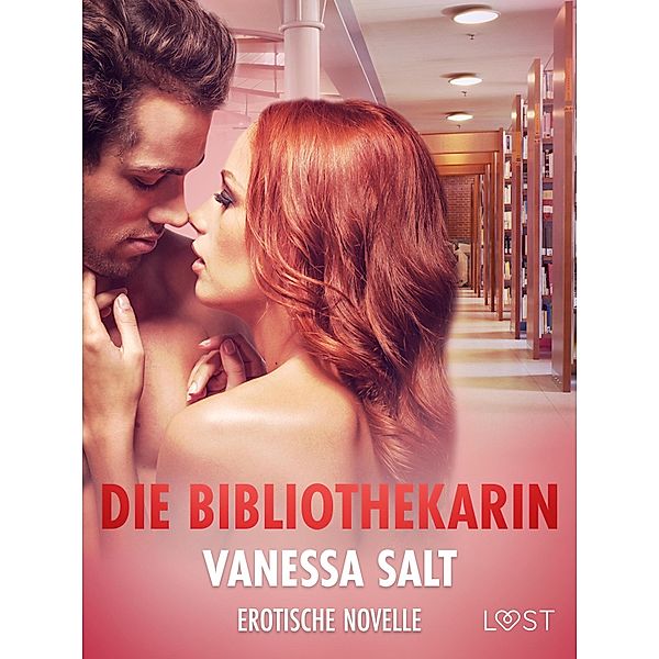 Die Bibliothekarin - Erotische Novelle, Vanessa Salt