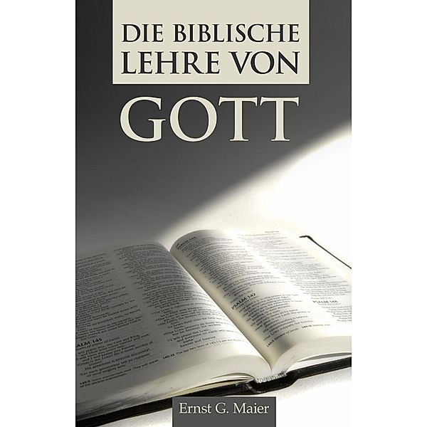 Die biblische Lehre von Gott, Ernst G. Maier