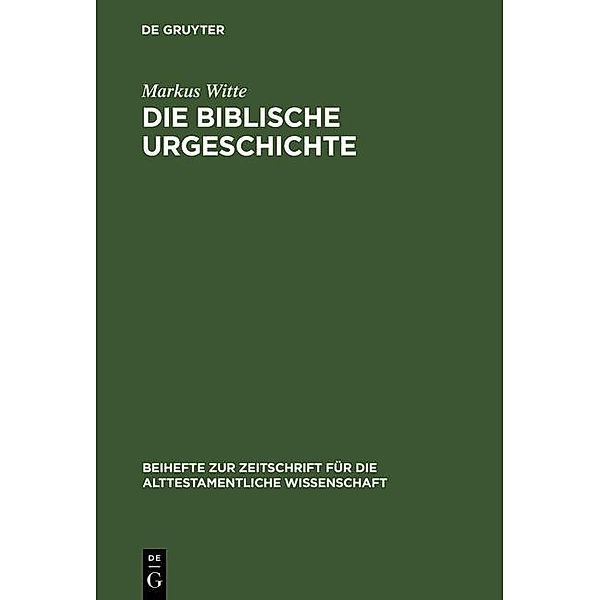 Die biblische Urgeschichte / Beihefte zur Zeitschrift für die alttestamentliche Wissenschaft Bd.265, Markus Witte