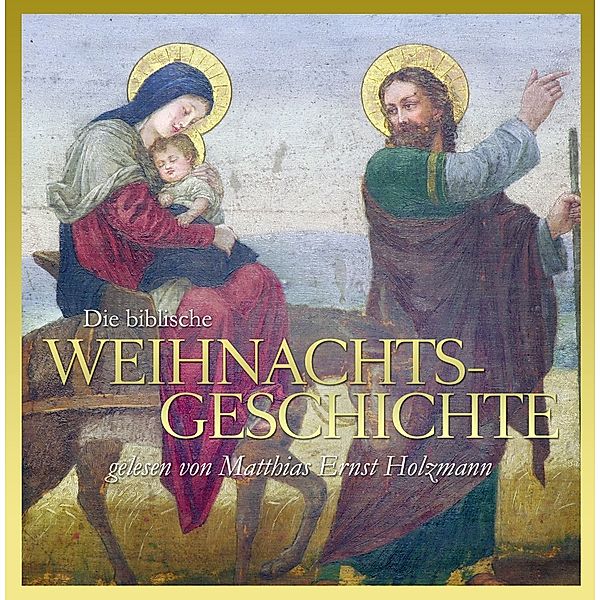 Die Biblische Weihnachtsgeschichte, Gelesen Von Matthias Ernst Holzmann
