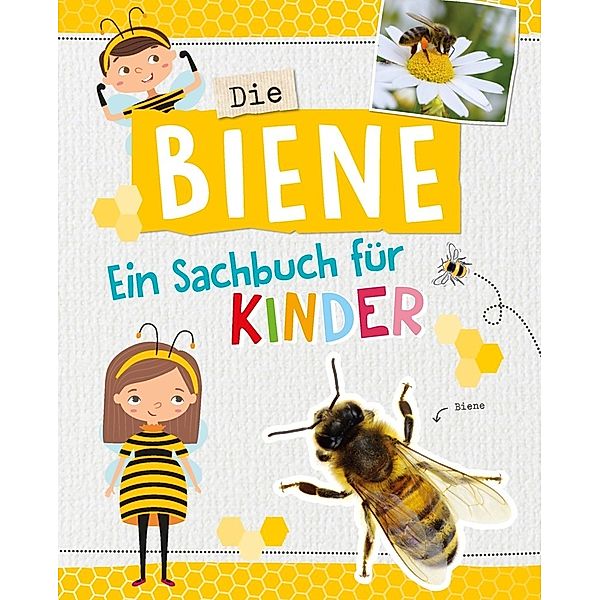 Die Biene. Ein Sachbuch für Kinder ab 6 Jahren: stark für die Umwelt!, Carola von Kessel, Schwager & Steinlein Verlag