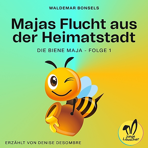 Die Biene Maja - 1 - Majas Flucht aus der Heimatstadt (Die Biene Maja, Folge 1), Waldemar Bonsels