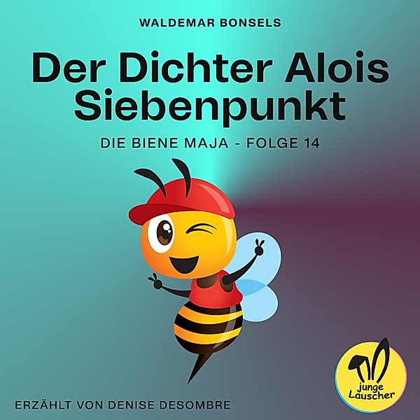 Die Biene Maja - 14 - Der Dichter Alois Siebenpunkt (Die Biene Maja, Folge 14), Waldemar Bonsels